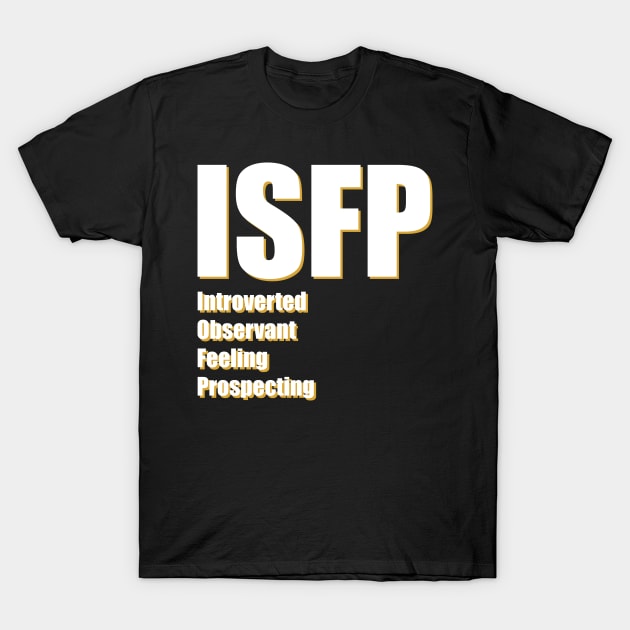 ISFP The Adventurer MBTI types 14B Myers Briggs personality T-Shirt by FOGSJ